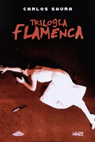 Affiche de la saga : Trilogia Flamenca de Carlos Saura