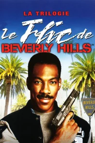 Affiche de la saga : Le Flic de Beverly Hills - Saga