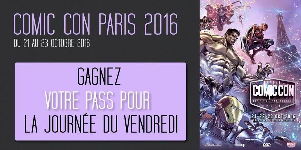 Illustration du jeu concours Gagnez votre PASS pour la journée du Vendredi au Comic Con Paris 2016 !