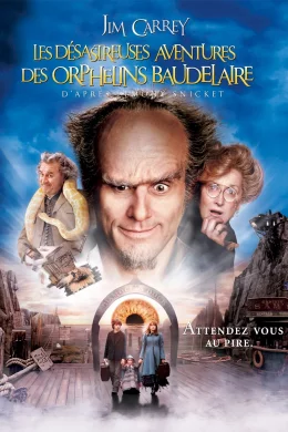 Affiche du film Les désastreuses aventures des orphelins Baudelaire