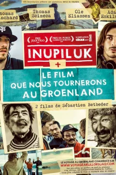 Affiche du film = Inupiluk + Le film que nous tournerons au Groenland