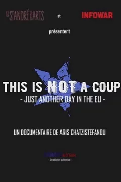 Affiche du film = This is not a coup - Just Another Day in The EU