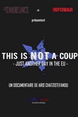 Affiche du film This is not a coup - Just Another Day in The EU