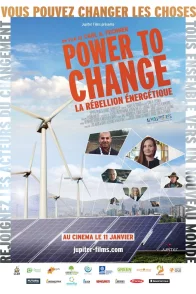 Affiche du film : Power to Change: la rébellion énergétique