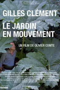 Affiche du film : Gilles Clément, le jardin en mouvement
