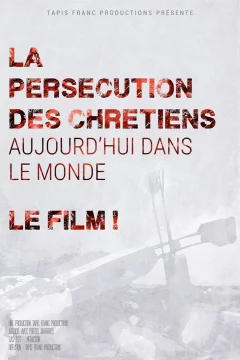 Affiche du film = La Persécution des chrétiens d'aujourd'hui dans le monde