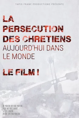Affiche du film La Persécution des chrétiens d'aujourd'hui dans le monde