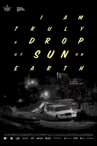 Affiche du film : Drop of sun (I am truly a drop of sun on earth)