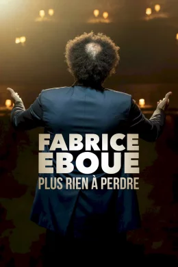 Affiche du film Fabrice Éboué - Plus rien à perdre