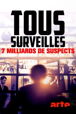 Affiche du film Tous surveillés : 7 milliards de suspects