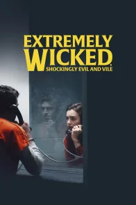 Affiche du film : Extremely Wicked, Shockingly Evil and Vile