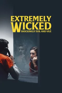 Affiche du film = Extremely Wicked, Shockingly Evil and Vile