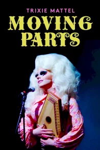 Affiche du film : Trixie Mattel: Moving Parts
