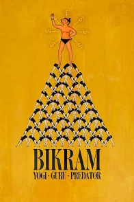 Affiche du film : Bikram : Yogi, gourou, prédateur