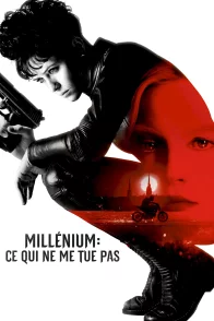 Affiche du film : Millenium : ce qui ne me tue pas