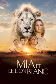 Affiche du film : Mia et le Lion Blanc