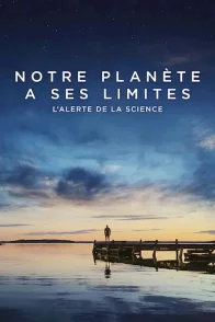 Affiche du film : Notre planète a ses limites : L'alerte de la science