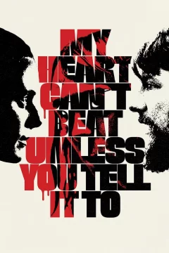 Affiche du film = My Heart Can't Beat Unless You Tell It To