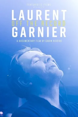 Affiche du film Laurent Garnier: Off the Record