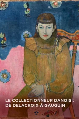 Affiche du film Le Collectionneur Danois : De Delacroix à Gauguin