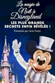 Affiche du film : La Magie de Noël à Disneyland : Les Plus Grands Secrets Enfin Révélés