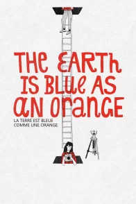 Affiche du film : The Earth Is Blue As An Orange