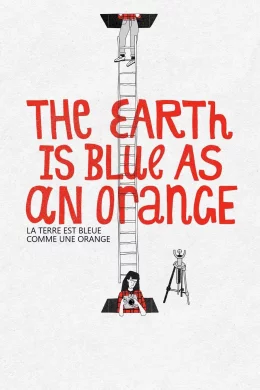 Affiche du film The Earth Is Blue As An Orange