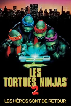 Affiche du film = Les Tortues Ninja 2 : Les héros sont de retour