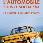 Photo du film : L'Automobile sous le socialisme : La Liberté à quatre roues