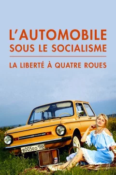 Affiche du film = L'Automobile sous le socialisme : La Liberté à quatre roues