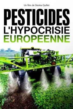 Affiche du film = Pesticides : l’hypocrisie européenne