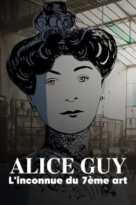 Affiche du film : Alice Guy, l'inconnue du 7ème art