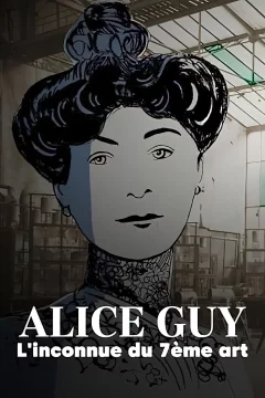 Affiche du film = Alice Guy, l'inconnue du 7ème art