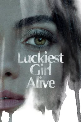 Affiche du film Luckiest Girl Alive