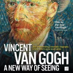 Photo du film : Vincent Van Gogh: A New Way of Seeing