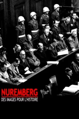 Affiche du film Nuremberg : des images pour l'histoire