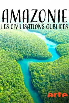Affiche du film = Amazonie, Les Civilisations Oubliées De La Forêt