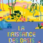 Photo du film : La Naissance des oasis