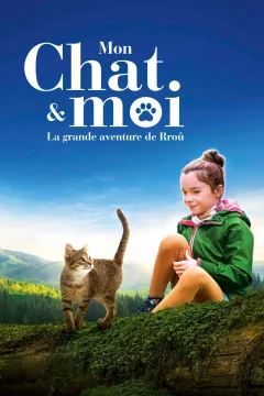 Affiche du film = Mon chat et moi, la grande aventure de Rroû