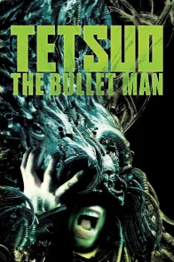 Affiche du film : Tetsuo: The Bullet Man