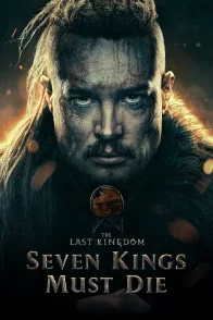Affiche du film : The Last Kingdom: Seven Kings Must Die