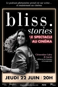 Affiche du film : Bliss Stories : le spectacle au cinéma