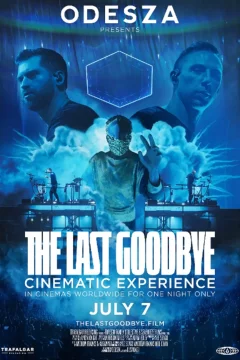 Affiche du film = ODESZA: The Last Goodbye Cinematic Experience
