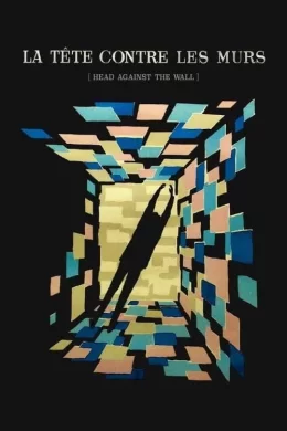 Affiche du film La tete contre les murs