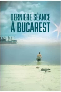 Affiche du film : Dernière séance à Bucarest