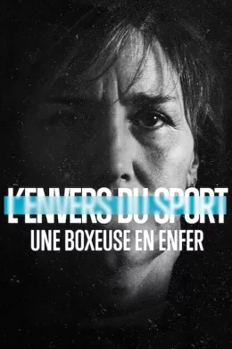 Affiche du film L'Envers du sport : Une boxeuse en enfer