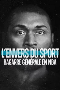 Affiche du film : L'Envers du sport : Bagarre générale en NBA
