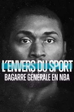 Affiche du film L'Envers du sport : Bagarre générale en NBA