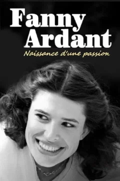Affiche du film = Fanny Ardant - Naissance d'une passion