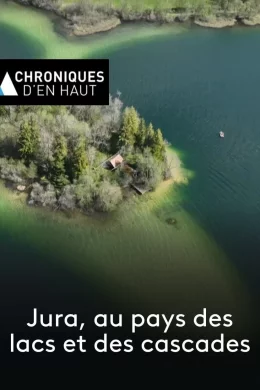 Affiche du film Jura, au pays des lacs et des cascades